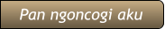 Pan ngoncogi aku Pan ngoncogi aku