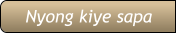 Nyong kiye sapa
